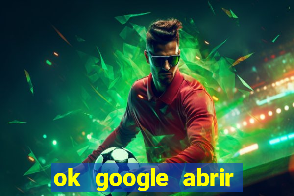 ok google abrir jogo de c****
