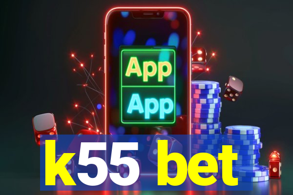 k55 bet