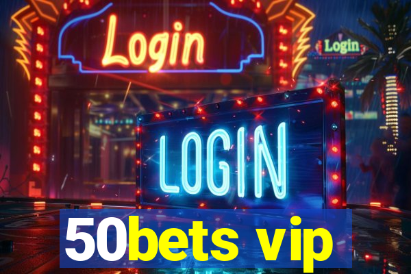 50bets vip