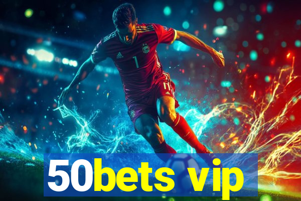 50bets vip