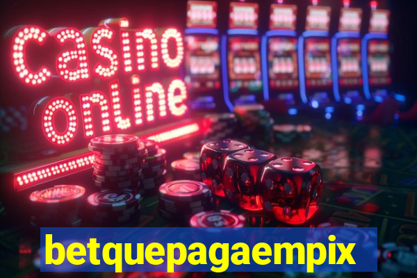 betquepagaempix