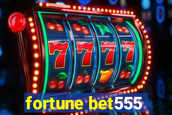 fortune bet555