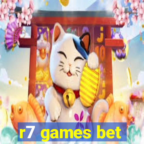 r7 games bet