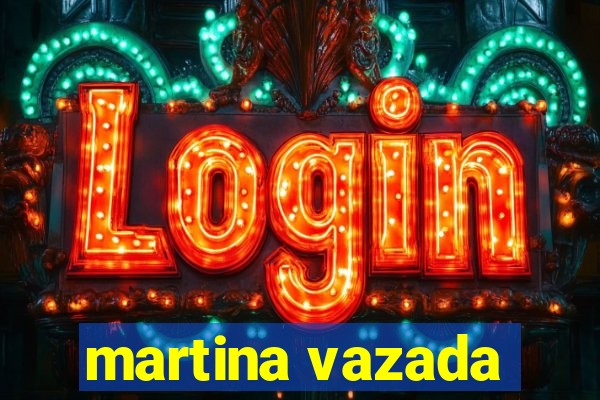 martina vazada