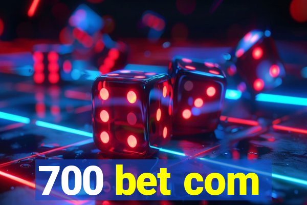 700 bet com