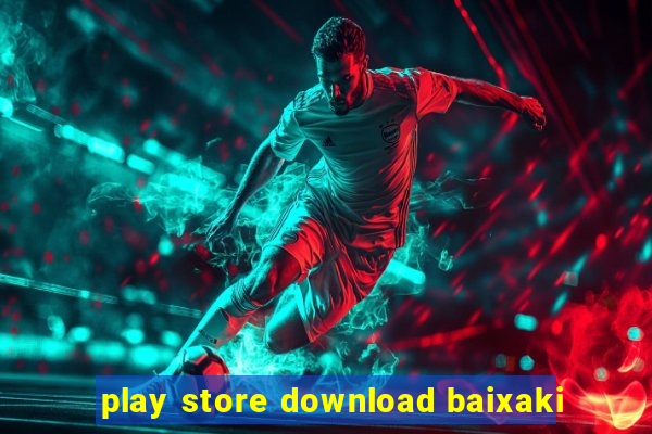 play store download baixaki