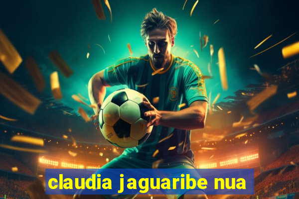 claudia jaguaribe nua