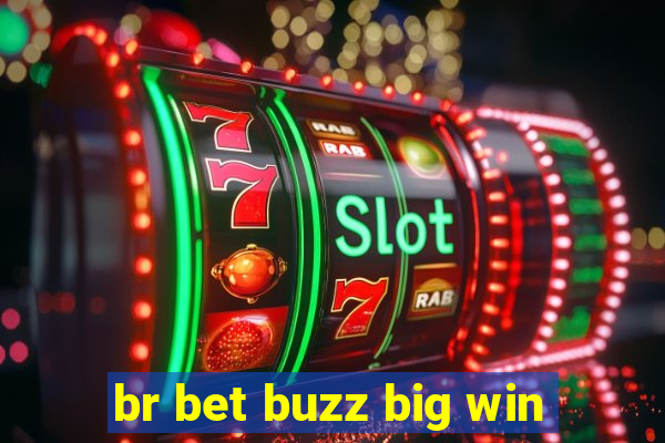 br bet buzz big win