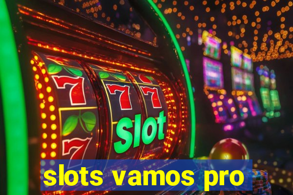 slots vamos pro