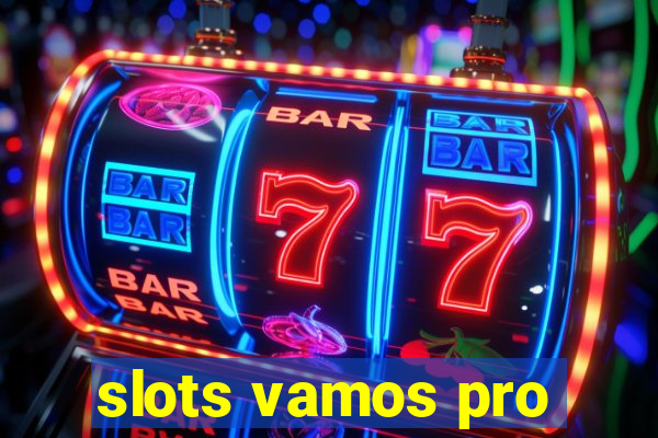 slots vamos pro