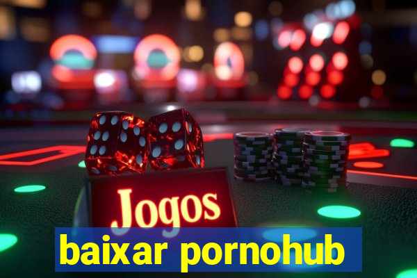 baixar pornohub