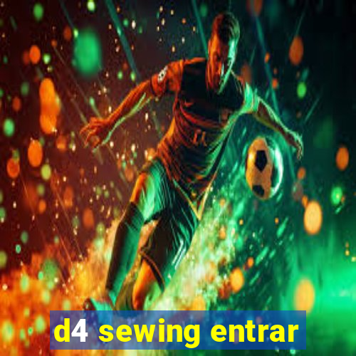 d4 sewing entrar