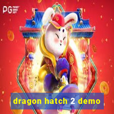 dragon hatch 2 demo