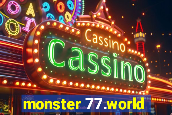 monster 77.world