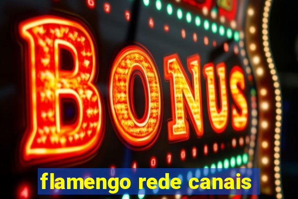 flamengo rede canais