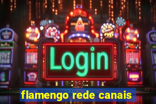 flamengo rede canais