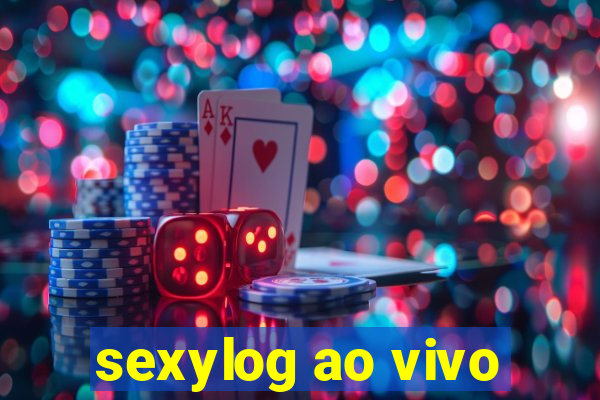 sexylog ao vivo
