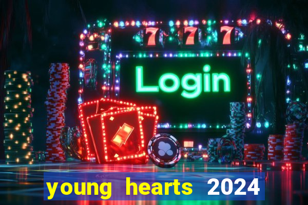 young hearts 2024 onde assistir