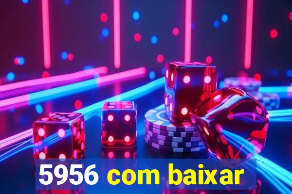 5956 com baixar