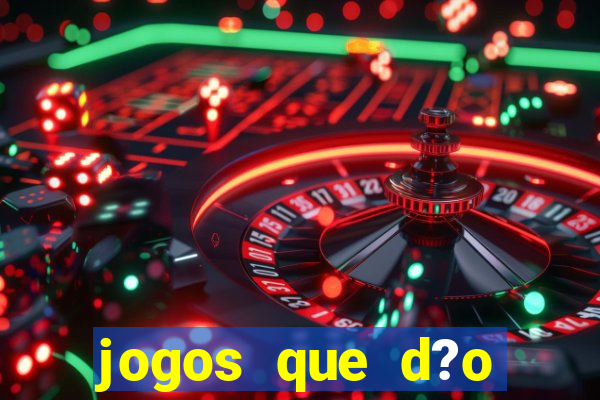 jogos que d?o dinheiro de verdade sem precisar depositar