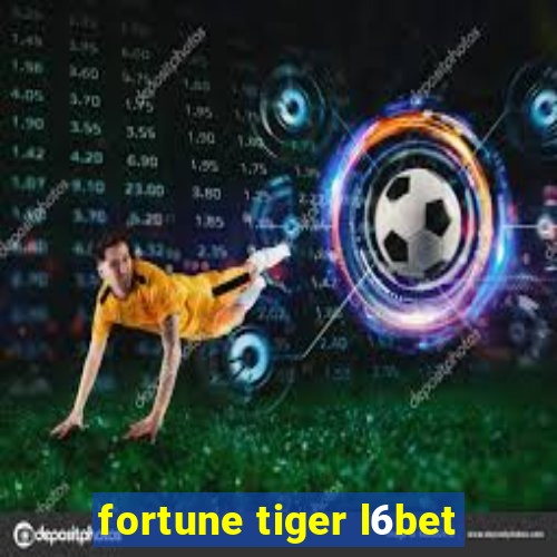 fortune tiger l6bet