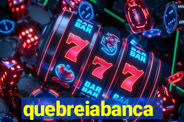 quebreiabanca