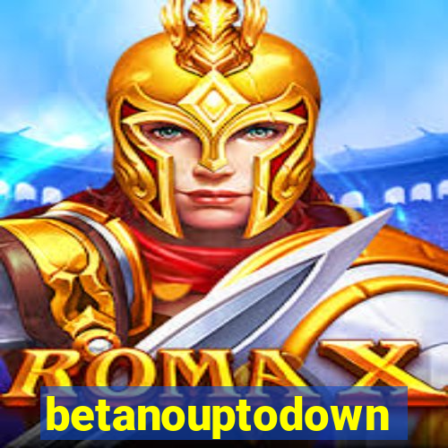 betanouptodown
