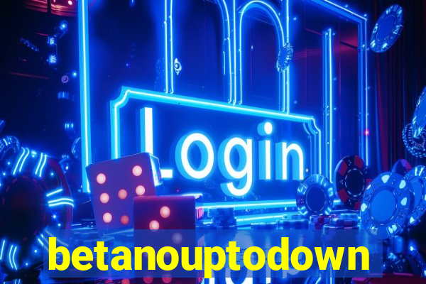 betanouptodown