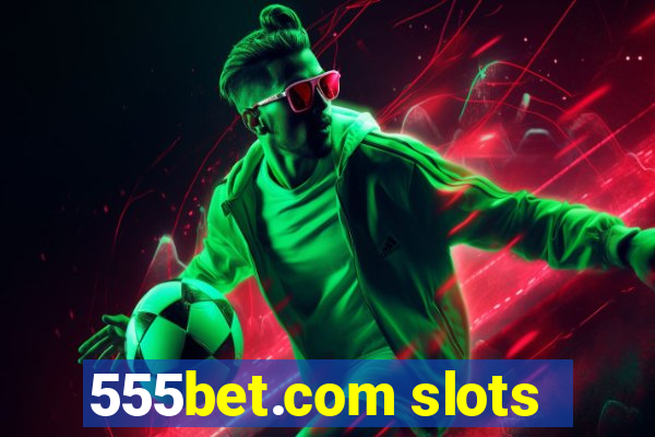 555bet.com slots