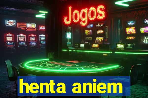 henta aniem