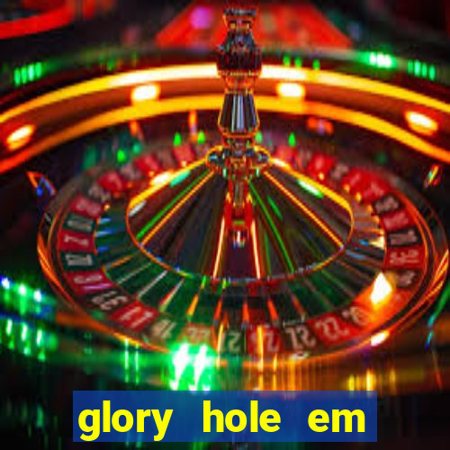 glory hole em porto alegre
