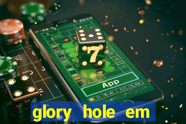 glory hole em porto alegre