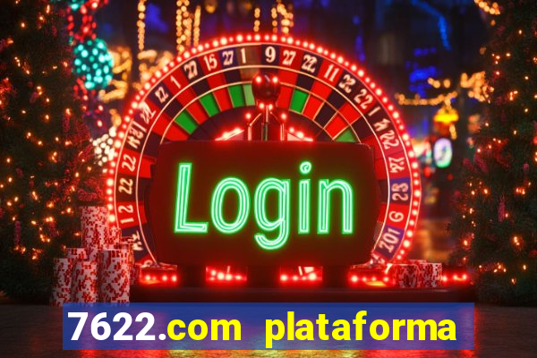 7622.com plataforma de jogos