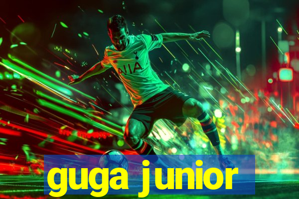 guga junior
