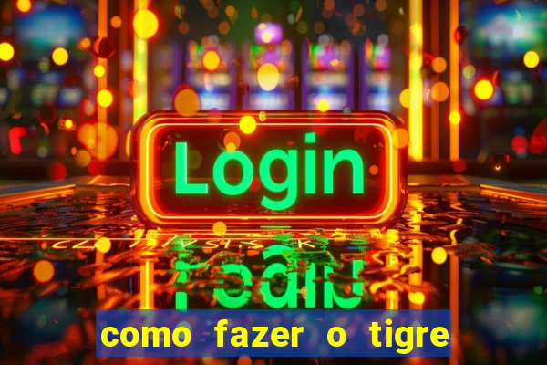 como fazer o tigre soltar a carta no fortune tiger
