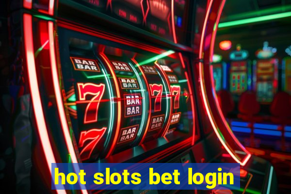 hot slots bet login