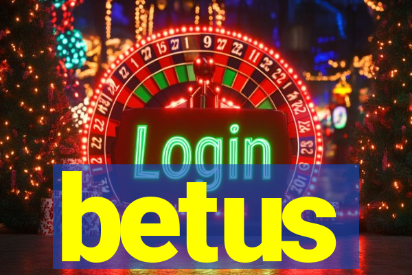 betus