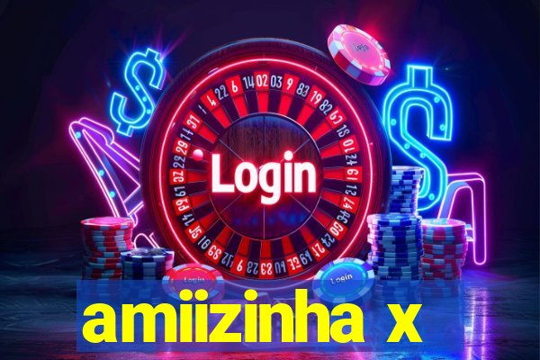 amiizinha x