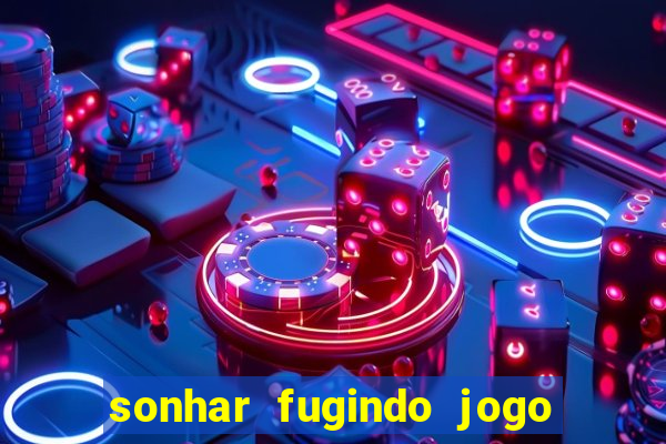 sonhar fugindo jogo do bicho