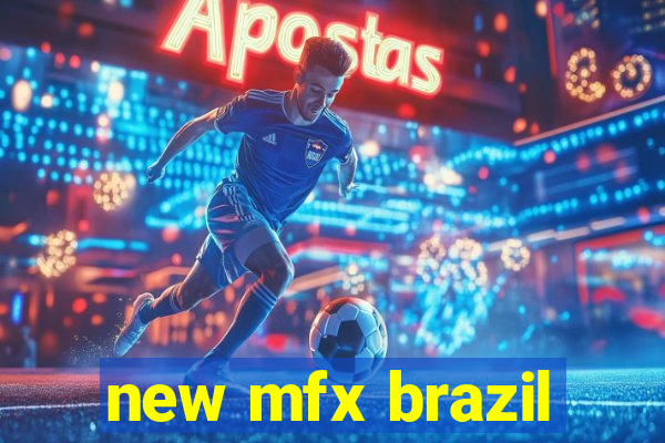 new mfx brazil