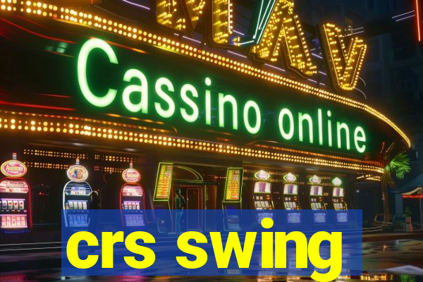 crs swing