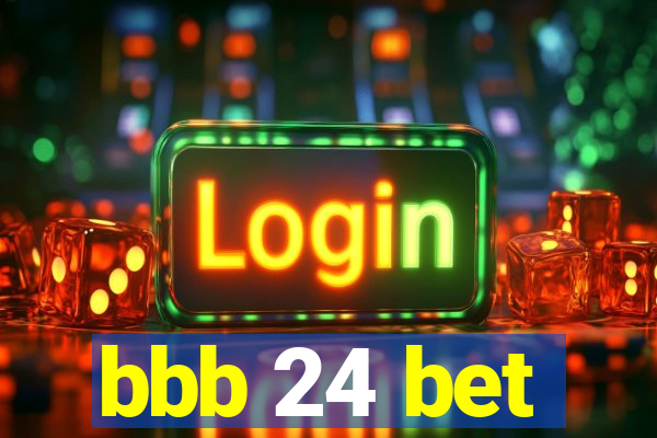 bbb 24 bet