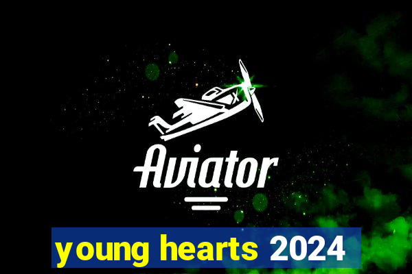 young hearts 2024