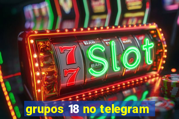 grupos 18 no telegram