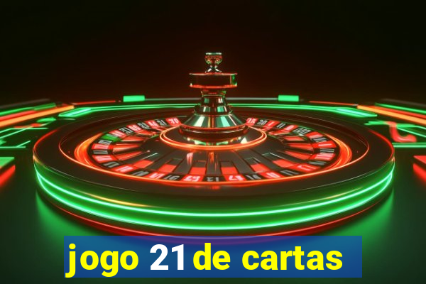 jogo 21 de cartas
