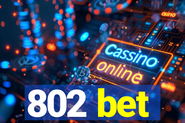 802 bet