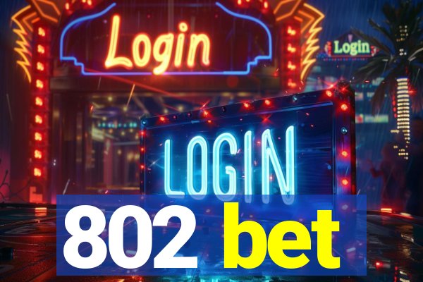 802 bet