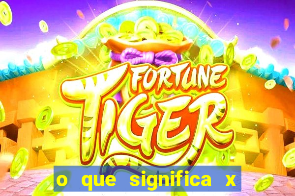 o que significa x no sportingbet