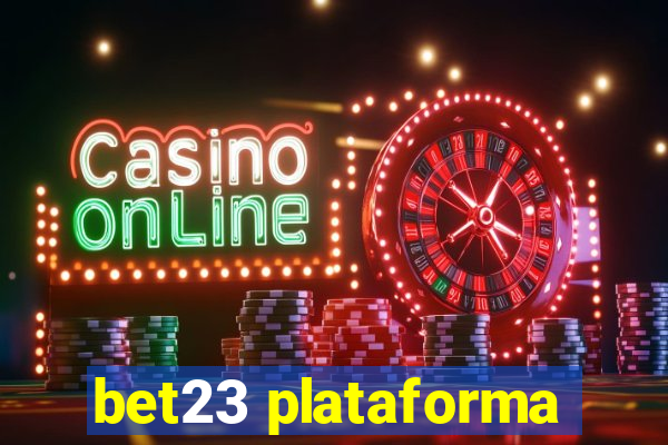 bet23 plataforma