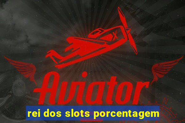 rei dos slots porcentagem